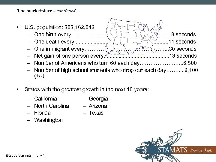 The marketplace – continued • U. S. population: 303, 162, 042 – One birth