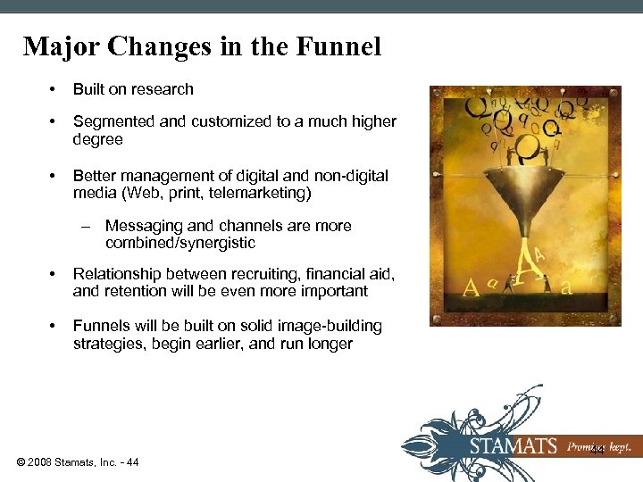 Major Changes in the Funnel • Built on research • Segmented and customized to