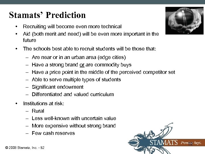 Stamats’ Prediction • • Recruiting will become even more technical Aid (both merit and