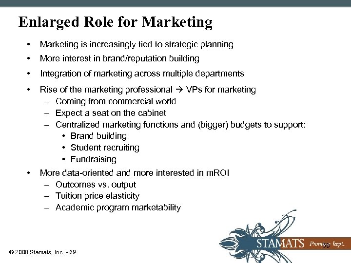Enlarged Role for Marketing • Marketing is increasingly tied to strategic planning • More