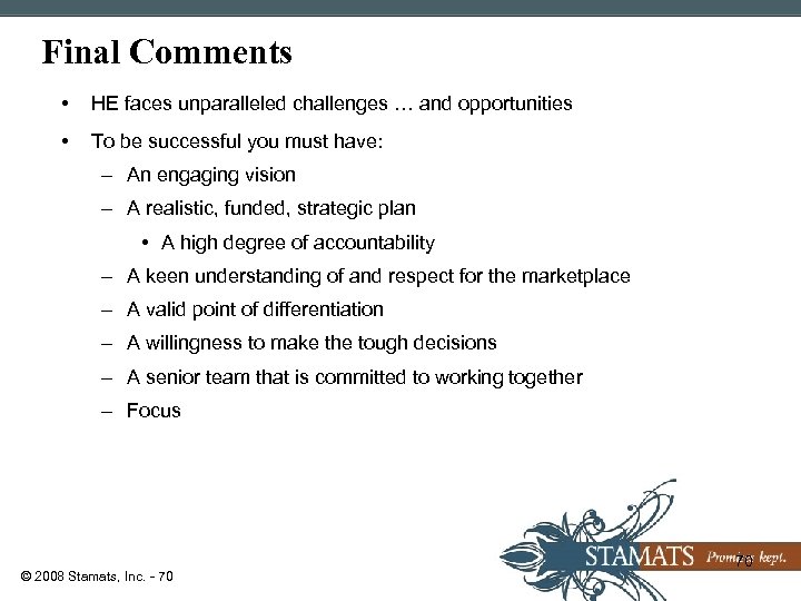 Final Comments • HE faces unparalleled challenges … and opportunities • To be successful