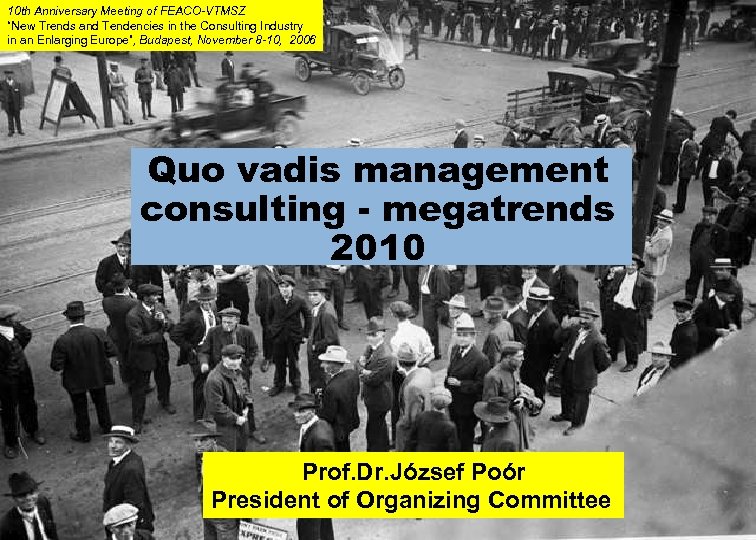 10 th Anniversary Meeting of FEACO-VTMSZ “New Trends and Tendencies in the Consulting Industry