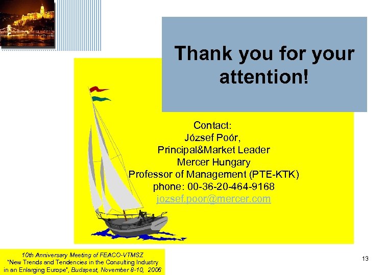 Thank you for your attention! Contact: József Poór, Principal&Market Leader Mercer Hungary Professor of