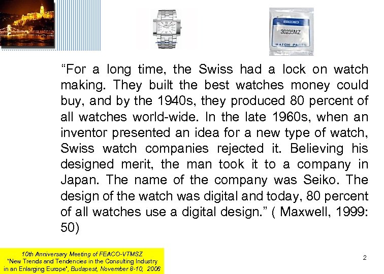 “For a long time, the Swiss had a lock on watch making. They built