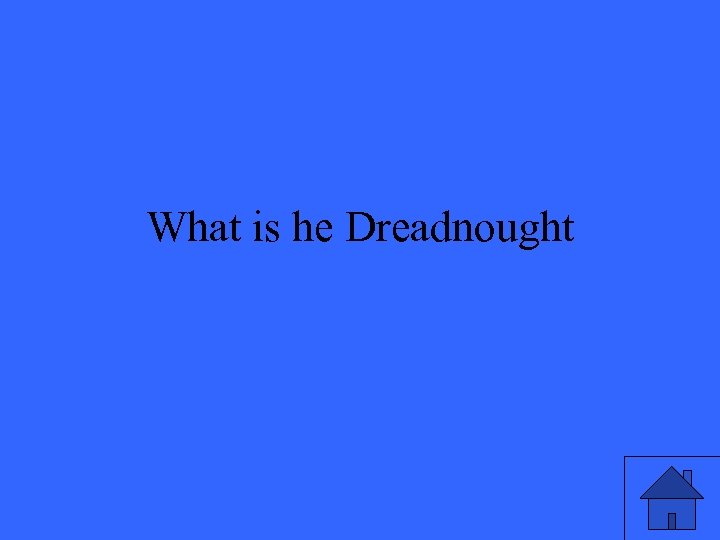 What is he Dreadnought 