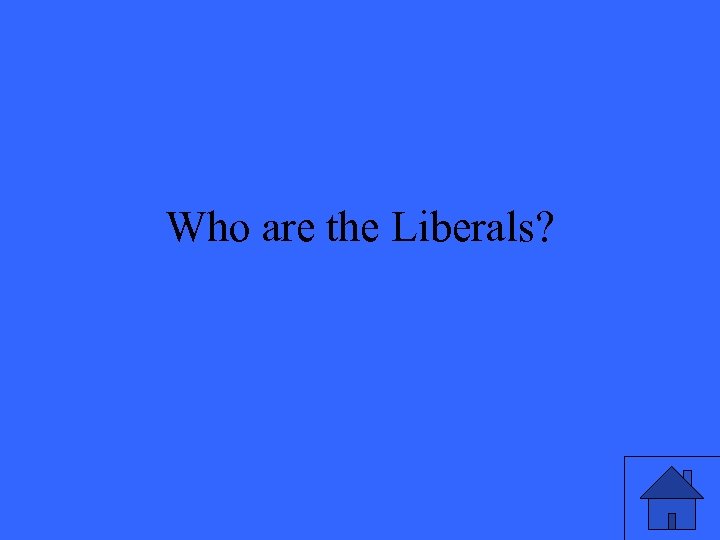 Who are the Liberals? 