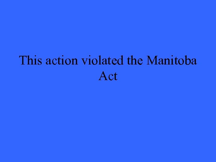 This action violated the Manitoba Act 