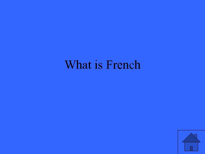 What is French 