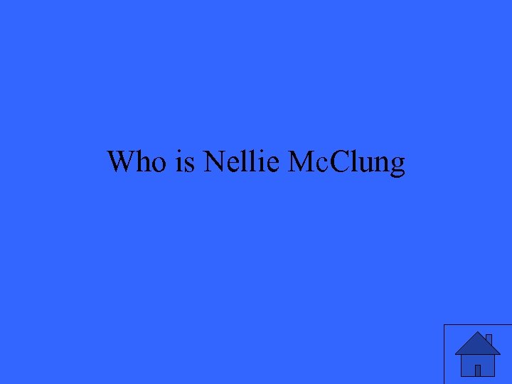 Who is Nellie Mc. Clung 