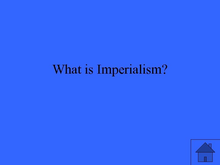 What is Imperialism? 