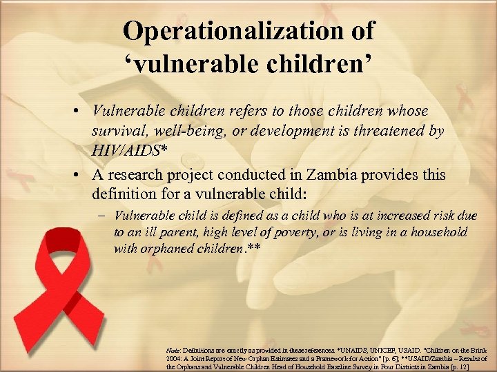 Operationalization of ‘vulnerable children’ • Vulnerable children refers to those children whose survival, well-being,