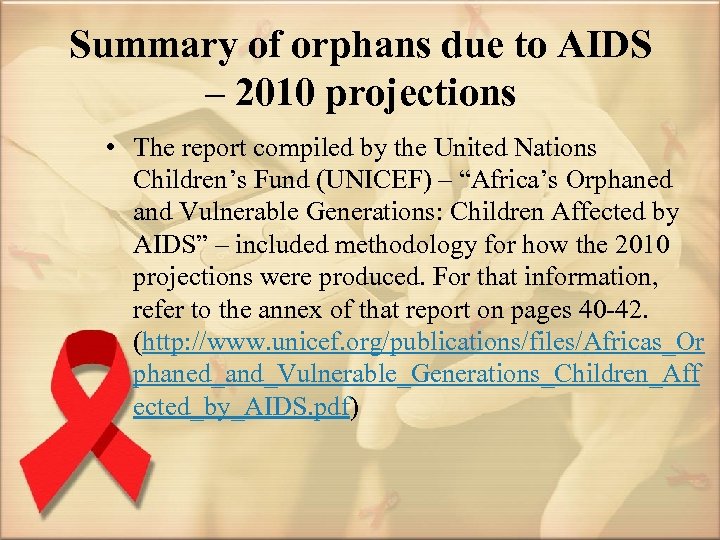 Summary of orphans due to AIDS – 2010 projections • The report compiled by