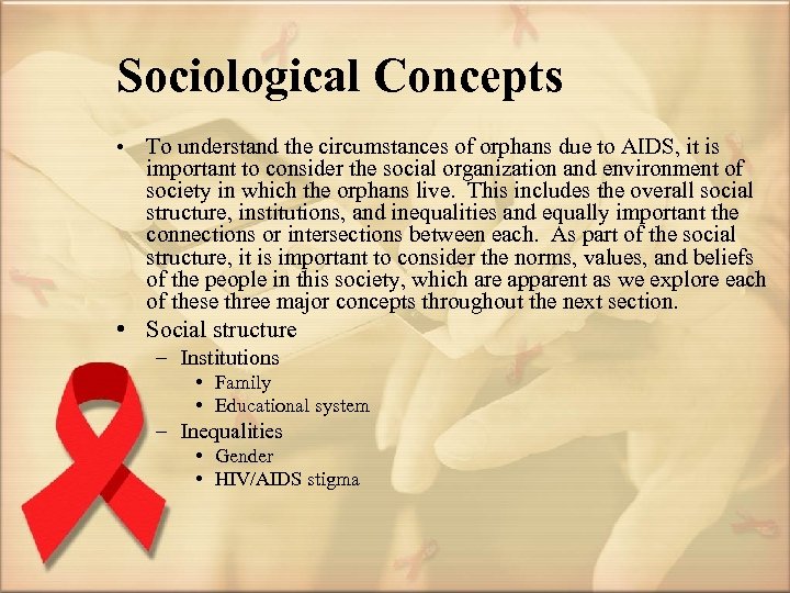 Sociological Concepts • To understand the circumstances of orphans due to AIDS, it is