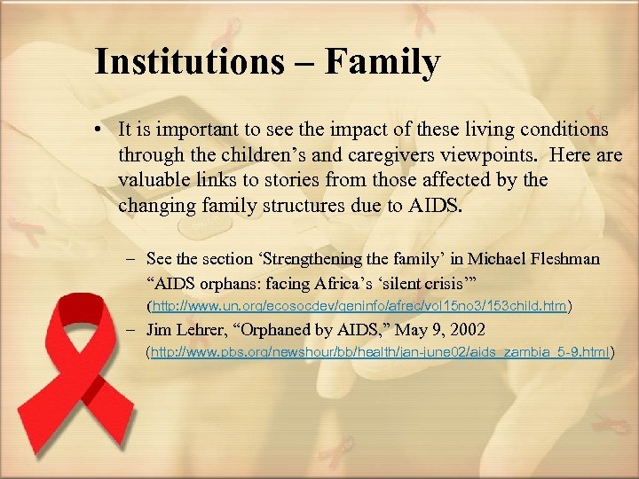 Institutions – Family • It is important to see the impact of these living