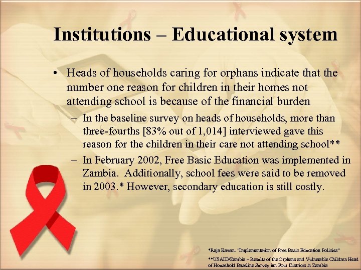 Institutions – Educational system • Heads of households caring for orphans indicate that the