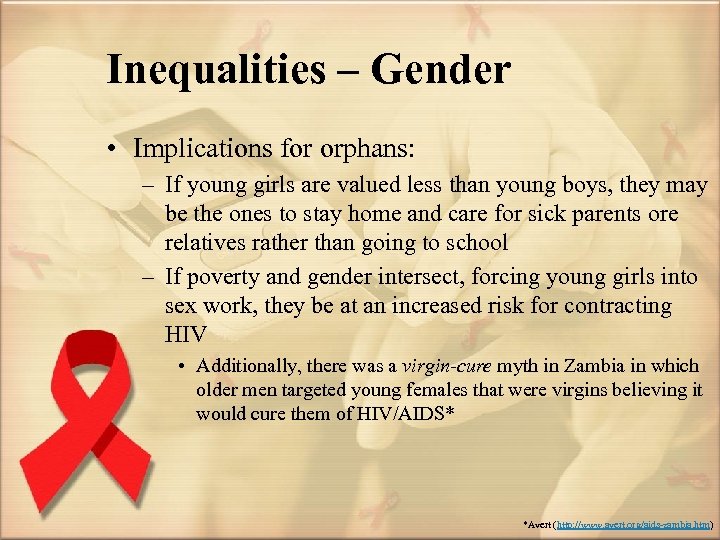 Inequalities – Gender • Implications for orphans: – If young girls are valued less