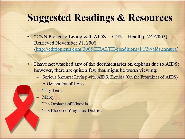 Suggested Readings & Resources • “CNN Presents: Living with AIDS. ” CNN – Health