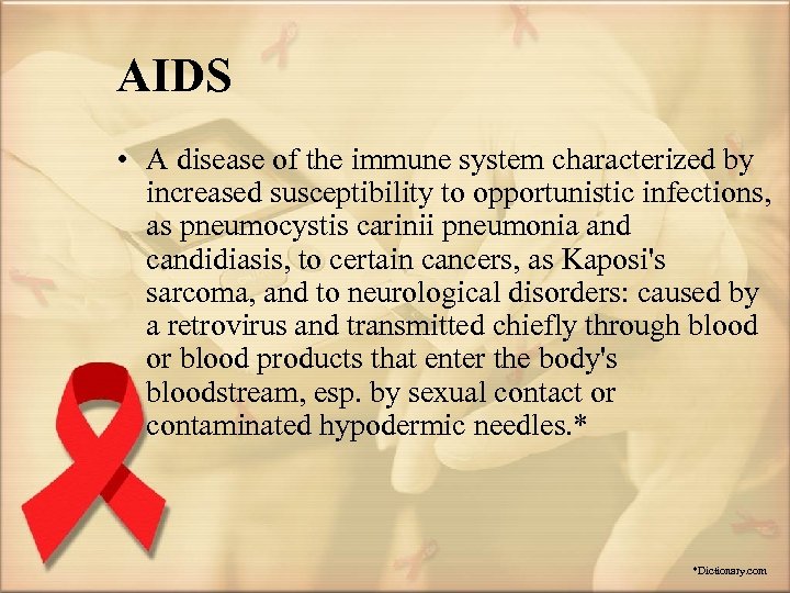 AIDS • A disease of the immune system characterized by increased susceptibility to opportunistic