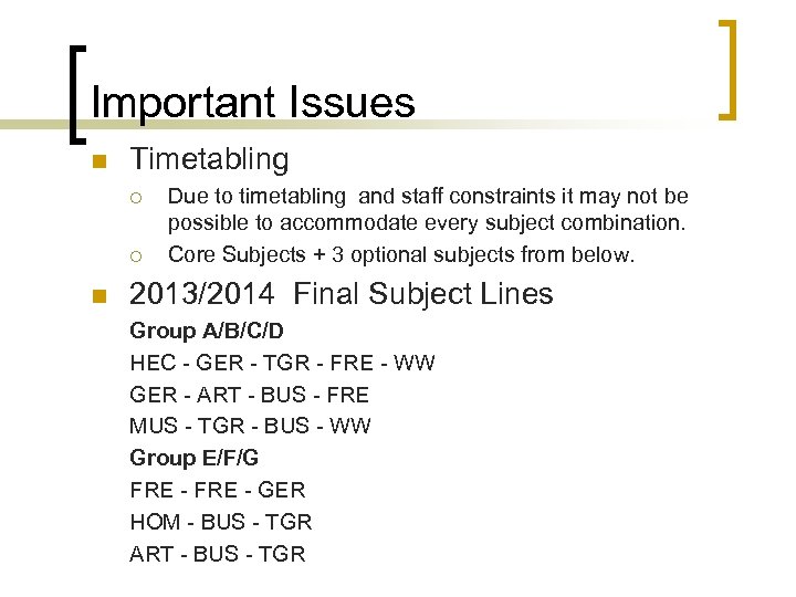 Important Issues n Timetabling ¡ ¡ n Due to timetabling and staff constraints it