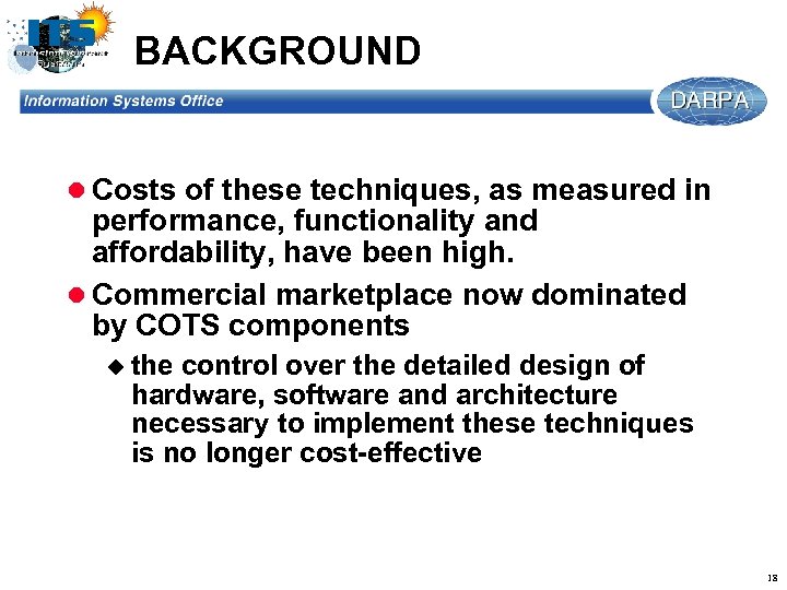 BACKGROUND l Costs of these techniques, as measured in performance, functionality and affordability, have
