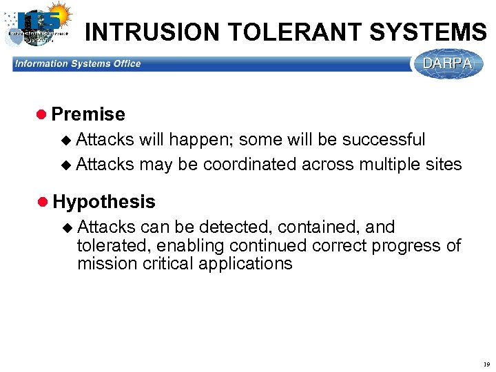 INTRUSION TOLERANT SYSTEMS l Premise u Attacks will happen; some will be successful u