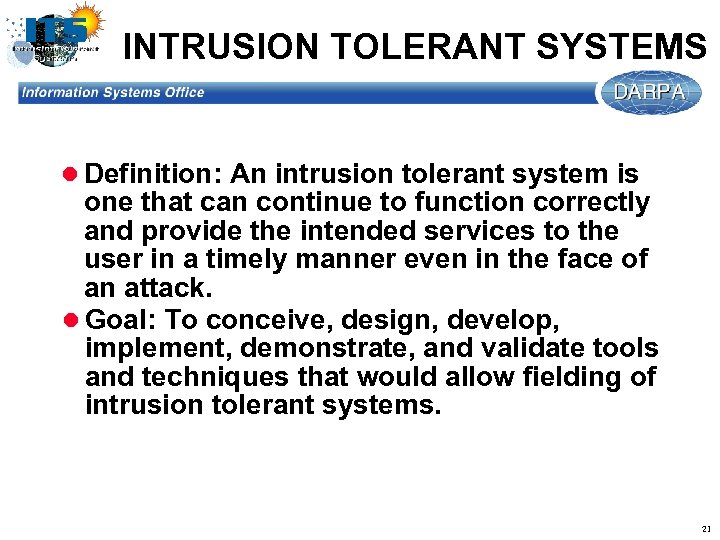 INTRUSION TOLERANT SYSTEMS l Definition: An intrusion tolerant system is one that can continue