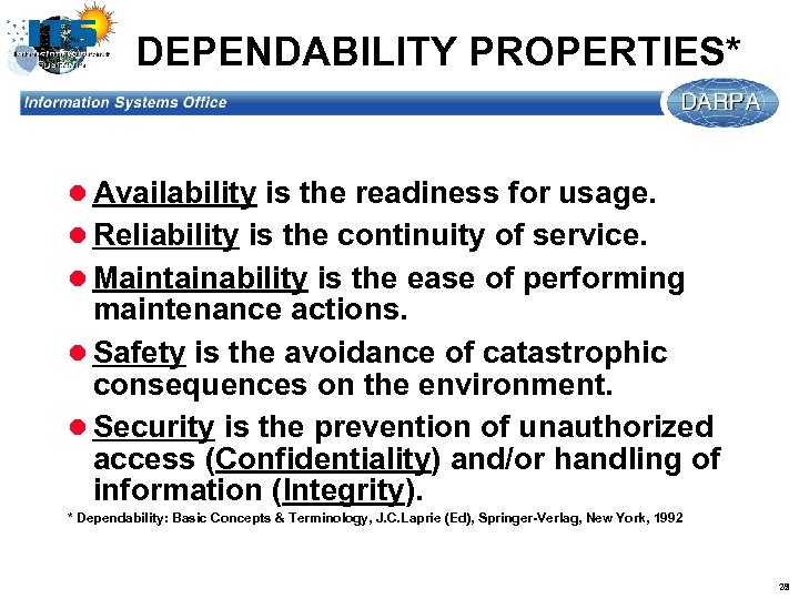 DEPENDABILITY PROPERTIES* l Availability is the readiness for usage. l Reliability is the continuity