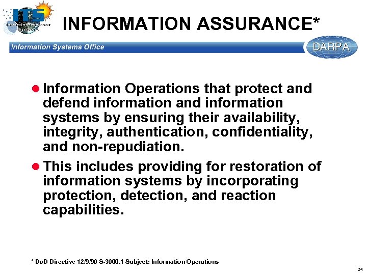INFORMATION ASSURANCE* l Information Operations that protect and defend information and information systems by