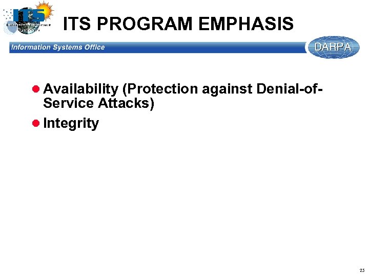 ITS PROGRAM EMPHASIS l Availability (Protection against Denial-of- Service Attacks) l Integrity 25 