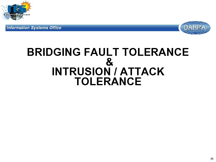 BRIDGING FAULT TOLERANCE & INTRUSION / ATTACK TOLERANCE 30 