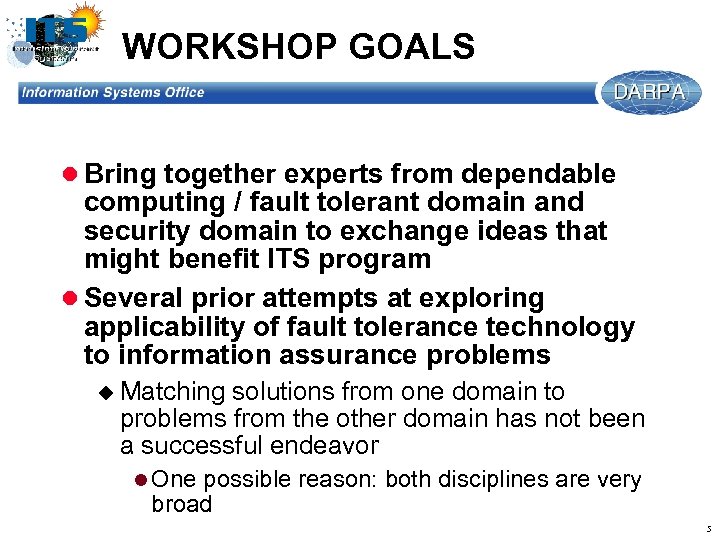 WORKSHOP GOALS l Bring together experts from dependable computing / fault tolerant domain and