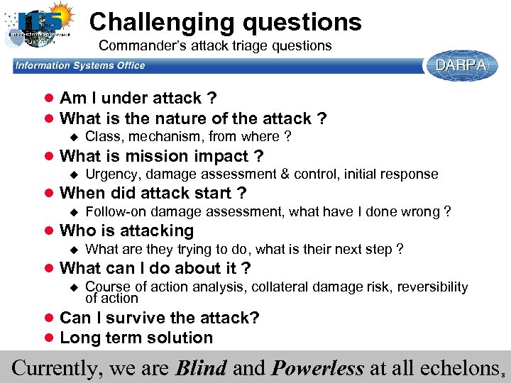 Challenging questions Commander’s attack triage questions l Am I under attack ? l What