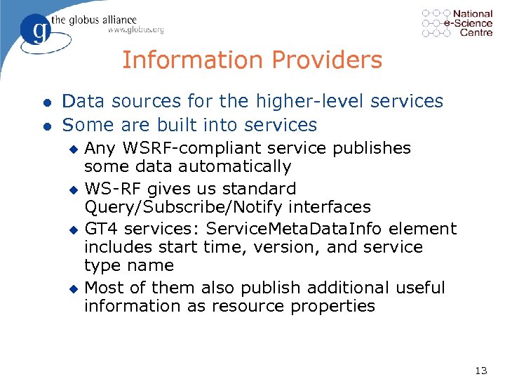 Information Providers l l Data sources for the higher level services Some are built