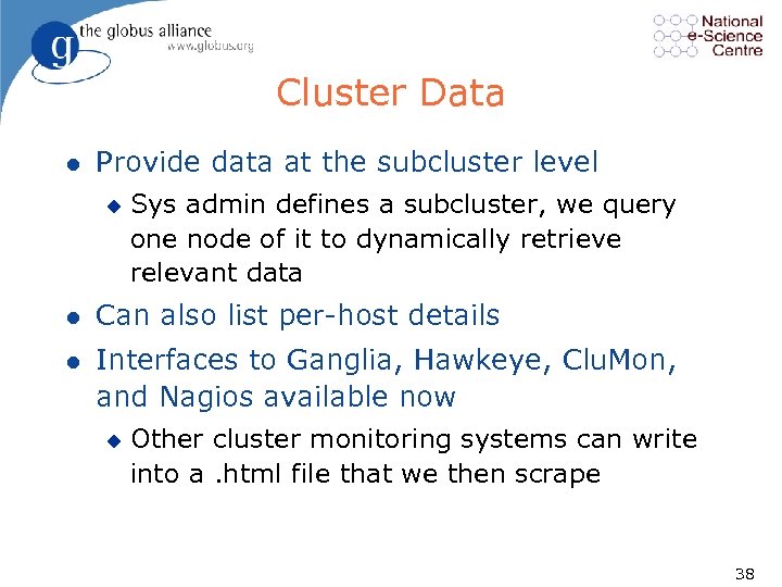 Cluster Data l Provide data at the subcluster level u Sys admin defines a