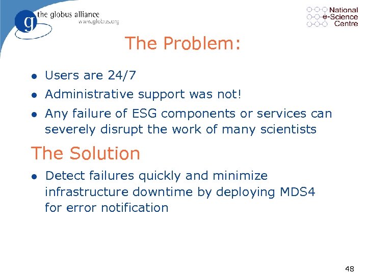 The Problem: l Users are 24/7 l Administrative support was not! l Any failure