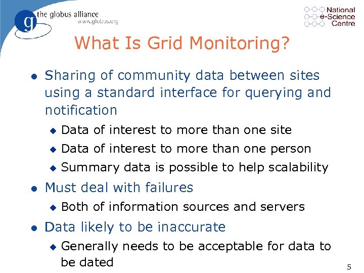 What Is Grid Monitoring? l Sharing of community data between sites using a standard