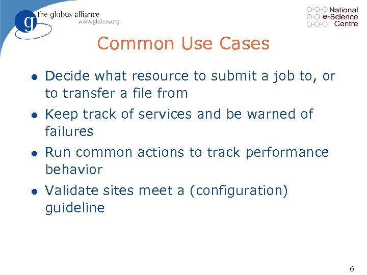 Common Use Cases l Decide what resource to submit a job to, or to