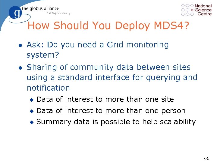 How Should You Deploy MDS 4? l Ask: Do you need a Grid monitoring