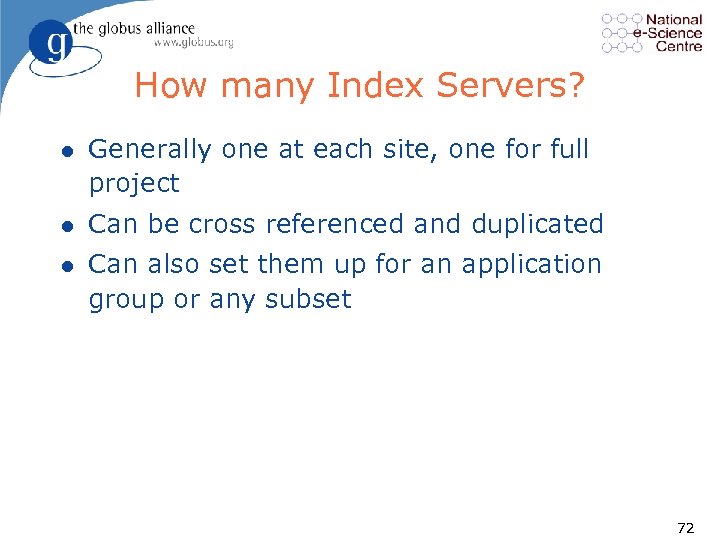 How many Index Servers? l Generally one at each site, one for full project