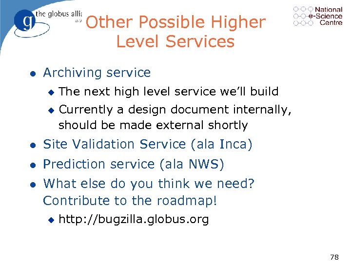 Other Possible Higher Level Services l Archiving service u u The next high level