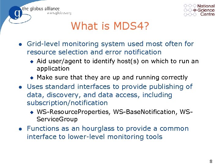 What is MDS 4? l Grid level monitoring system used most often for resource