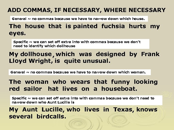 ADD COMMAS, IF NECESSARY, WHERE NECESSARY General ~ no commas because we have to