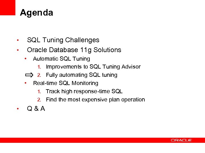 Agenda SQL Tuning Challenges Oracle Database 11 g Solutions • • • Automatic SQL