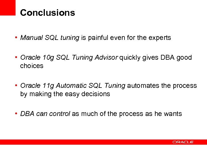 Conclusions • Manual SQL tuning is painful even for the experts • Oracle 10