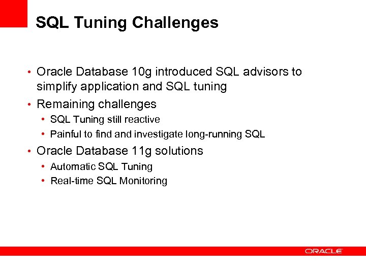 SQL Tuning Challenges • Oracle Database 10 g introduced SQL advisors to simplify application