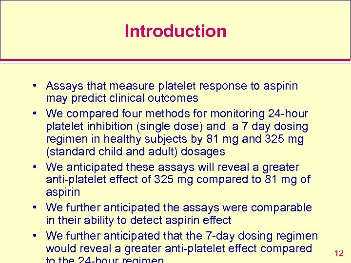 Introduction • Assays that measure platelet response to aspirin may predict clinical outcomes •