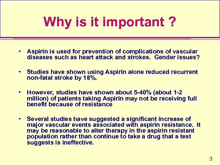 Why is it important ? • Aspirin is used for prevention of complications of