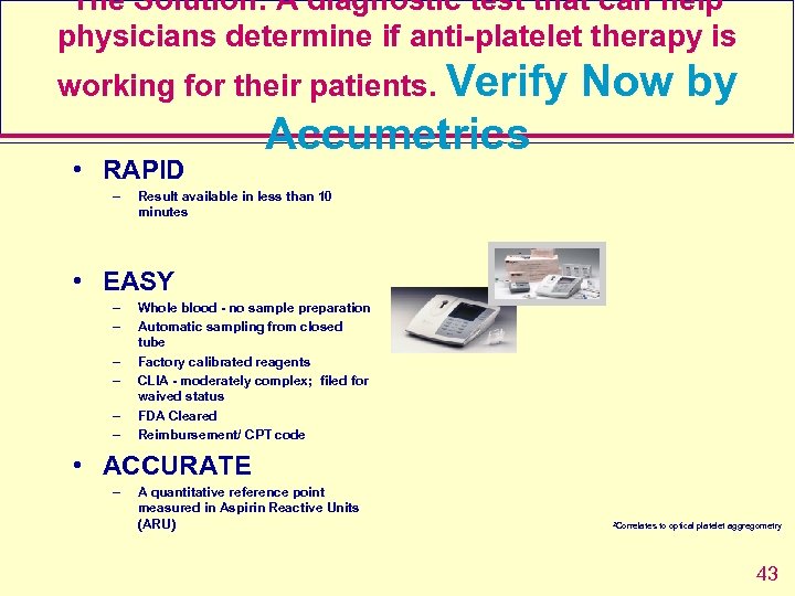 The Solution: A diagnostic test that can help physicians determine if anti-platelet therapy is