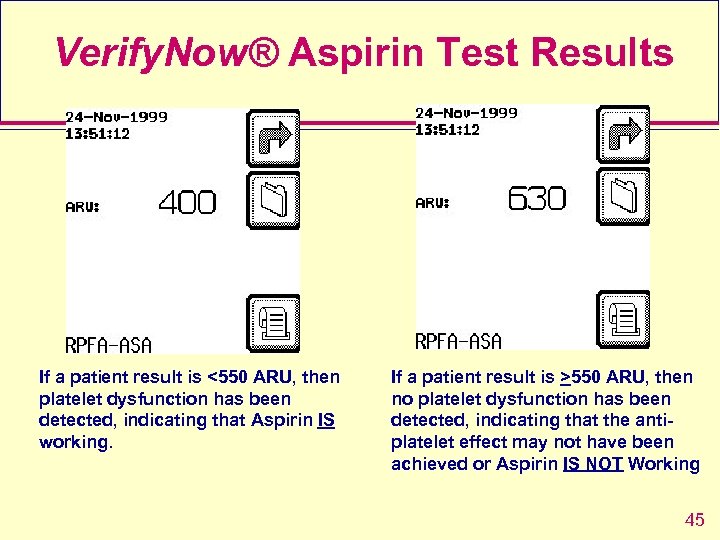 Verify. Now® Aspirin Test Results If a patient result is <550 ARU, then platelet