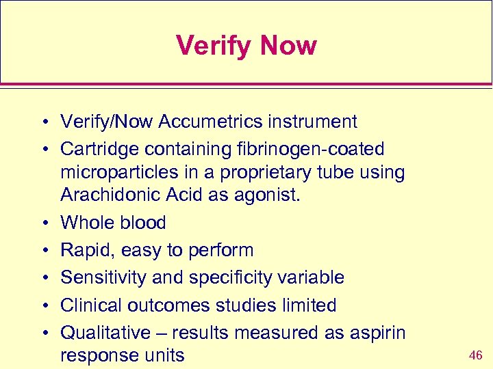 Verify Now • Verify/Now Accumetrics instrument • Cartridge containing fibrinogen-coated microparticles in a proprietary